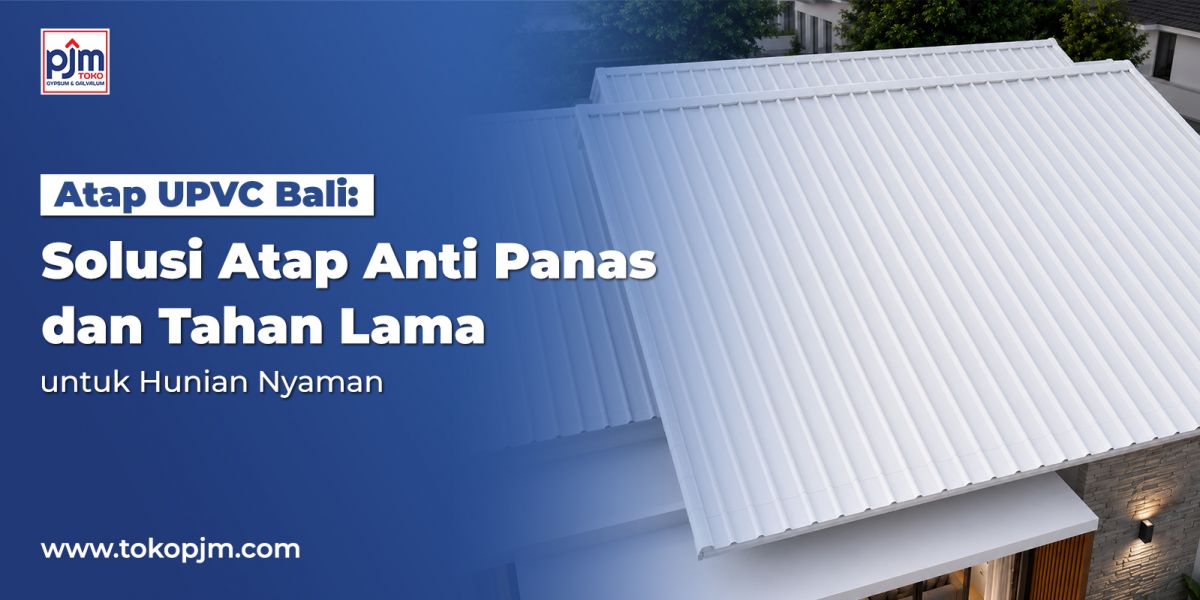 Atap UPVC Bali: Solusi Atap Anti Panas dan Tahan Lama untuk Hunian Nyaman