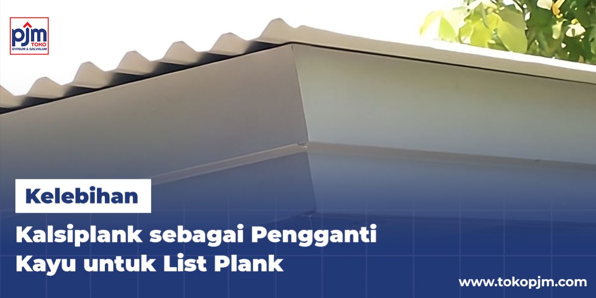 Kelebihan Kalsiplank sebagai Pengganti Kayu untuk List Plank