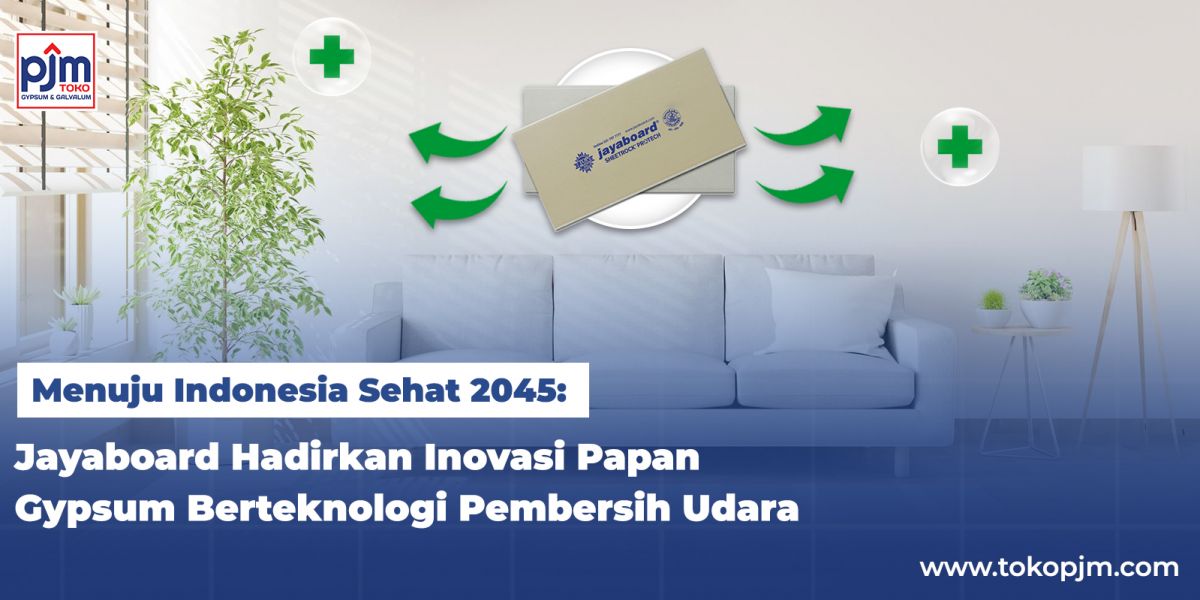Towards a Healthier Indonesia 2045: Jayaboard® Introduces an Air-Purifying Gypsum Board Innovation