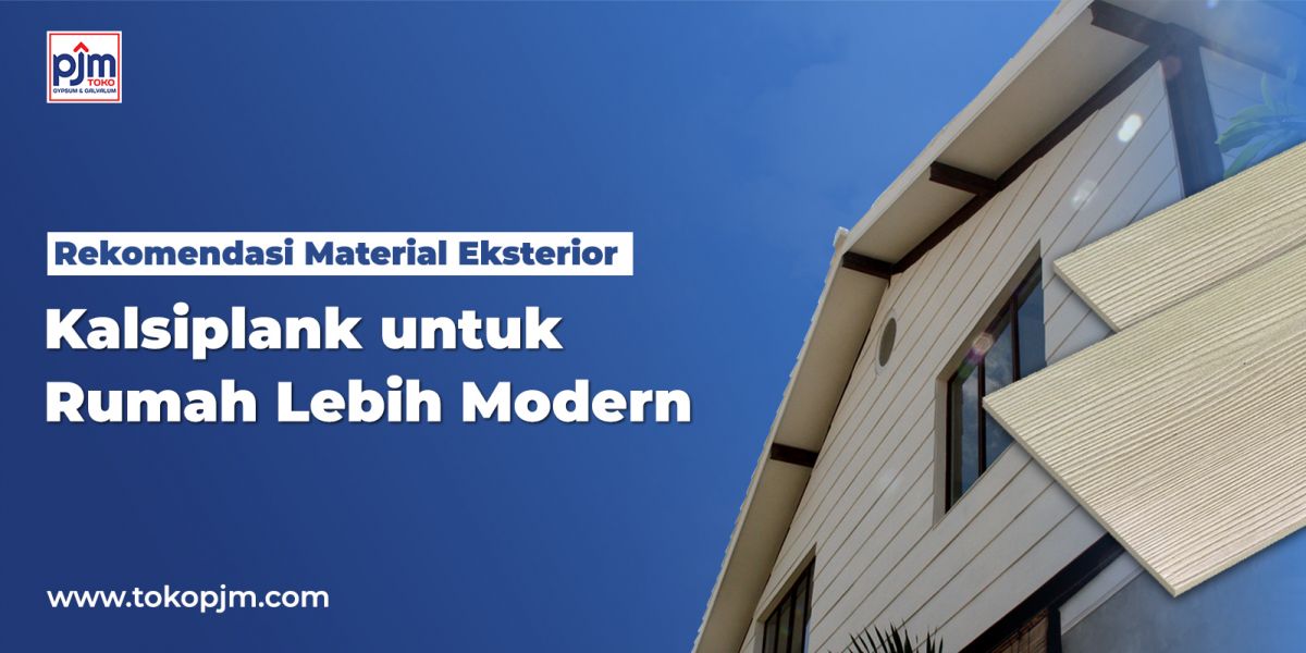 Rekomendasi Material Eksterior : Kalsiplank untuk Rumah Lebih Modern