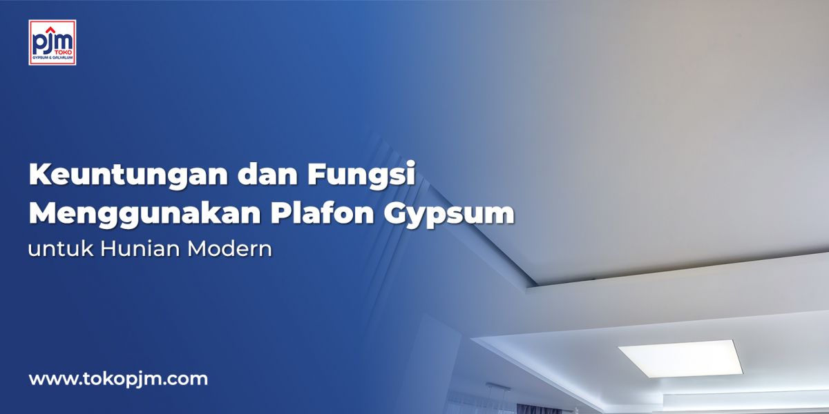 Advantages and Functions of Using Gypsum Ceilings for Modern Homes