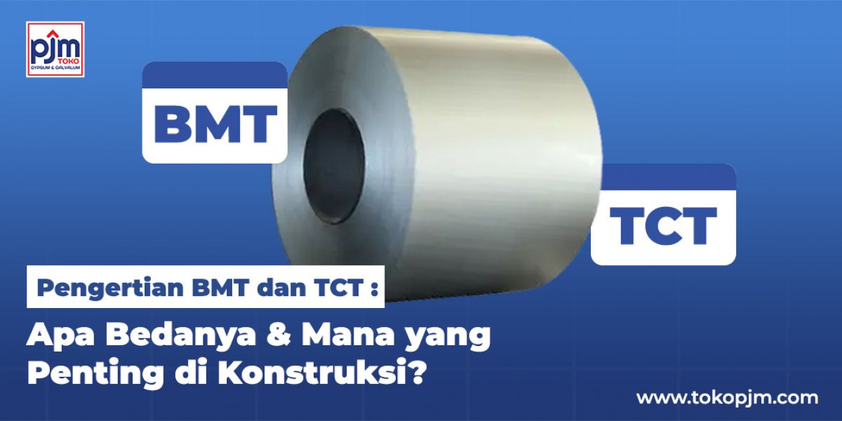 Pengertian BMT dan TCT: Apa Bedanya & Mana yang Penting di Konstruksi?