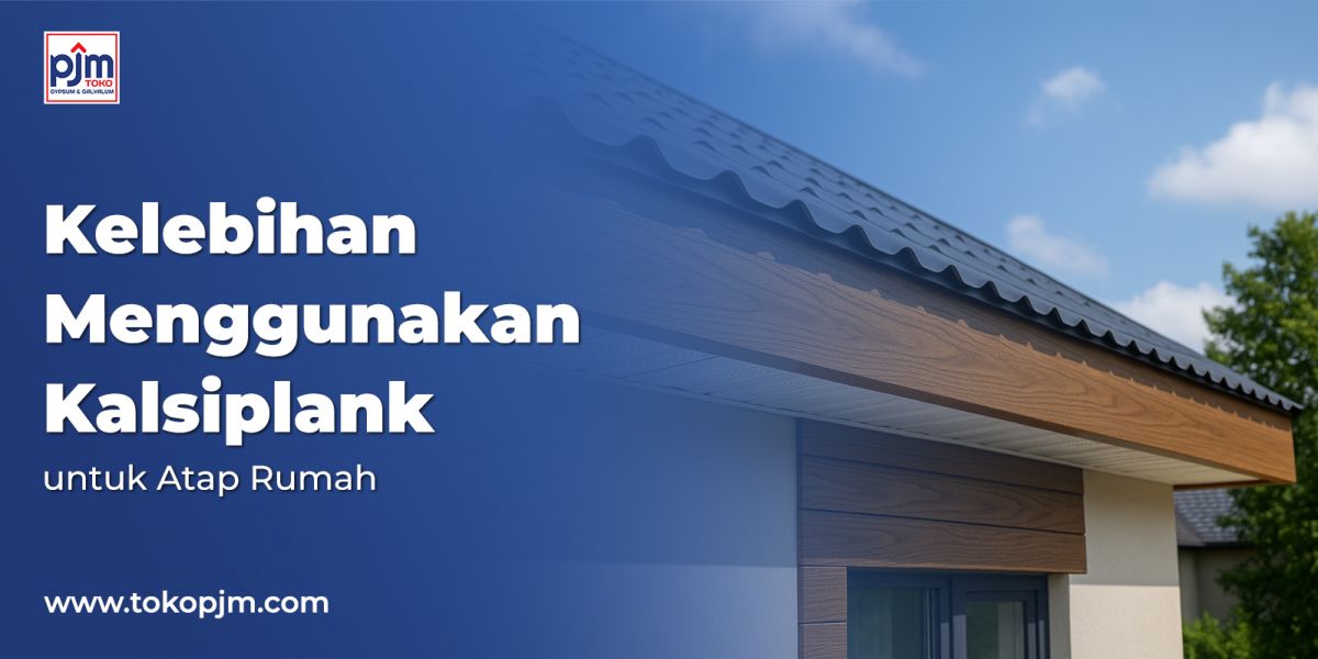 Advantages of Using Kalsiplank for Home Roofing