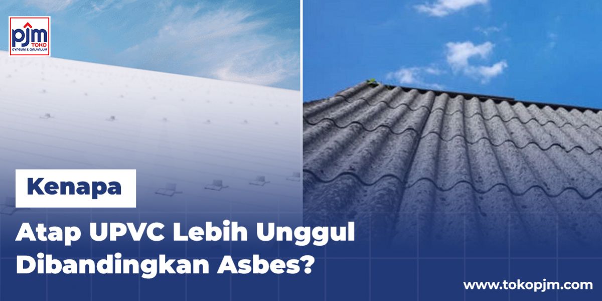 Kenapa Atap UPVC Lebih Unggul Dibandingkan Asbes? Ini Penjelasannya!