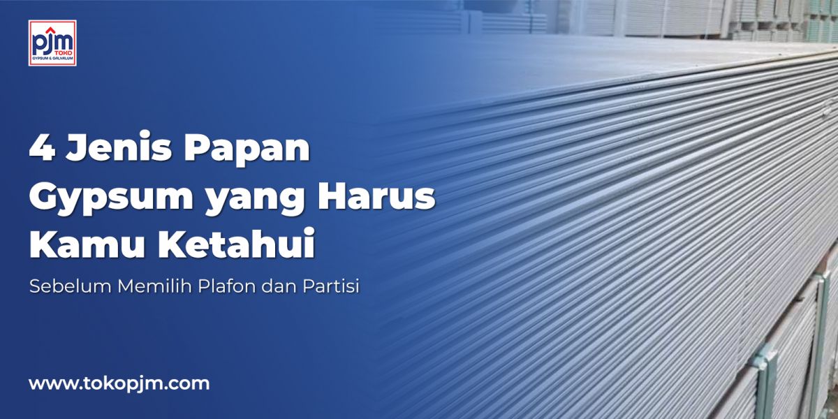 4 Types of Gypsum Boards You Must Know Before Choosing Ceilings and Partitions