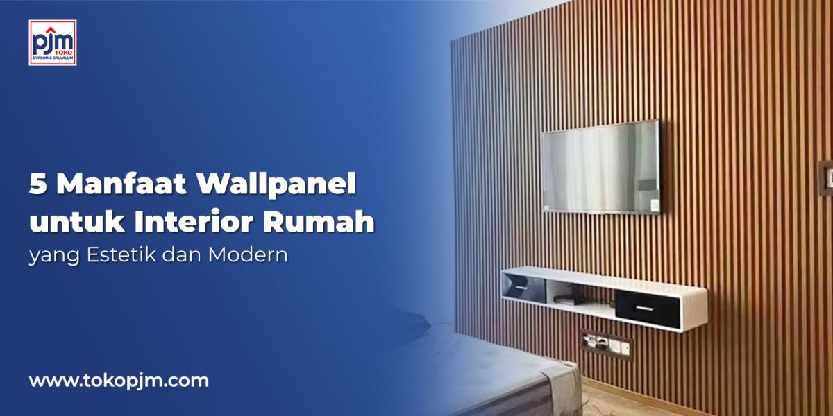 5 Benefits of Using Wallpanels for Aesthetic and Modern Home Interiors