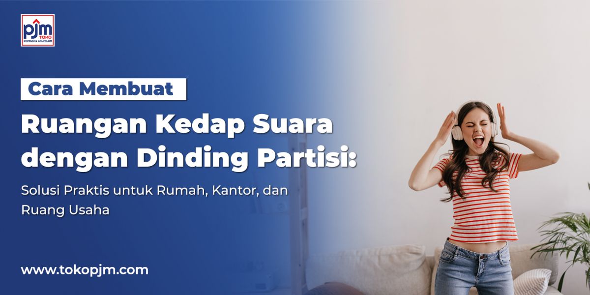 Cara Membuat Ruangan Kedap Suara dengan Dinding Partisi: Solusi Praktis untuk Rumah, Kantor, dan Ruang Usaha