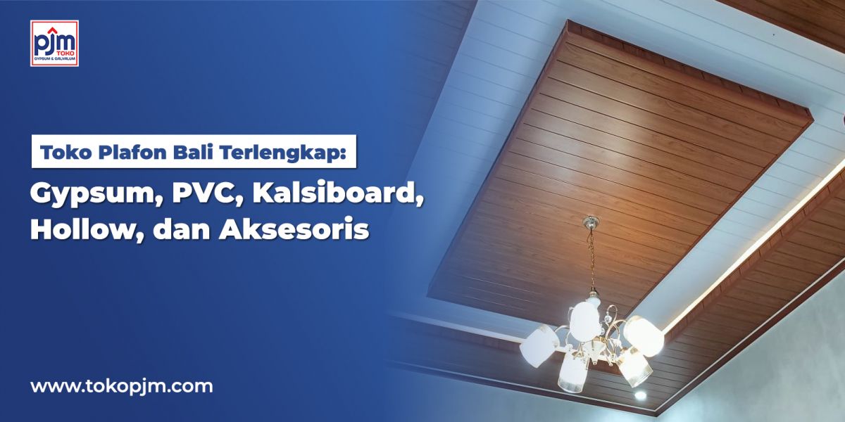 The Most Complete Ceiling Store in Bali: Gypsum, PVC, Fiber Cement Board, Hollow, and Accessories