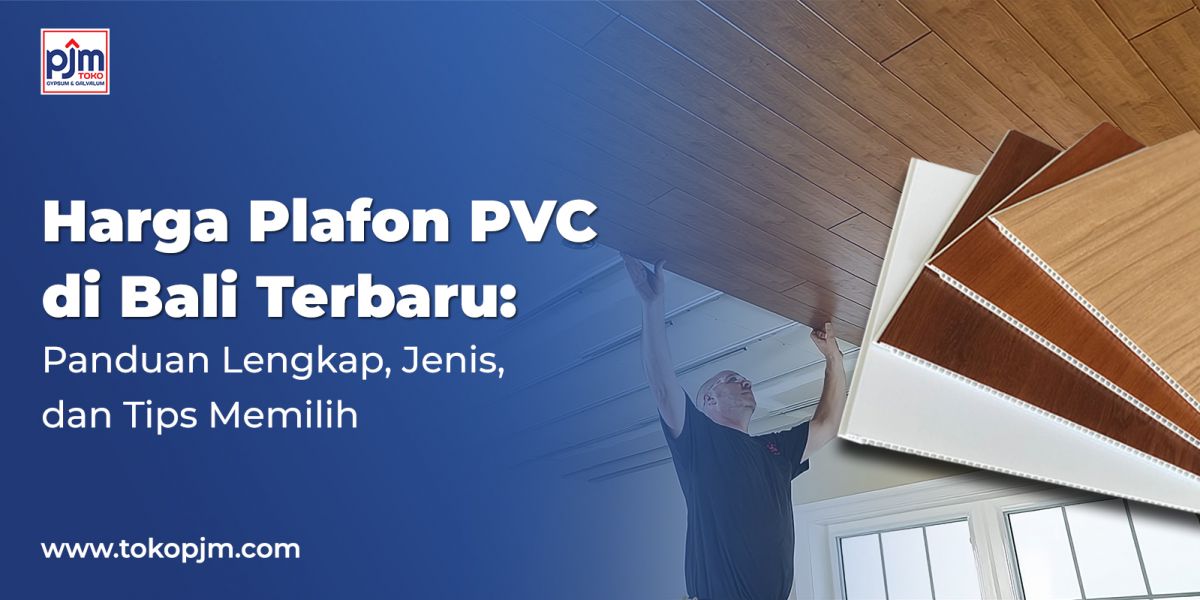 Harga Plafon PVC di Bali Terbaru: Panduan Lengkap, Jenis, dan Tips Memilih