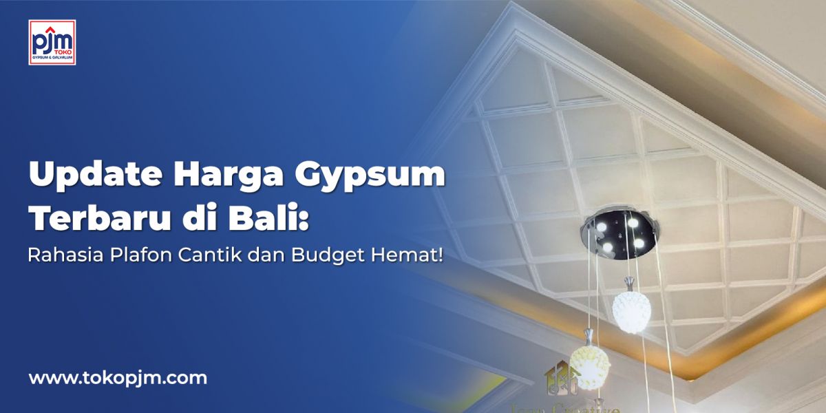 Latest Gypsum Prices in Bali: The Secret to Beautiful Ceilings on a Smart Budget!